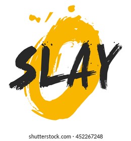 Slay (Brush Lettering Vector Illustration Design Template)