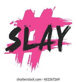 Slay (Brush Lettering Vector Illustration Design Template)