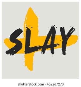 Slay (Brush Lettering Vector Illustration Design Template)