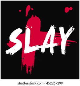 Slay (Brush Lettering Vector Illustration Design Template)