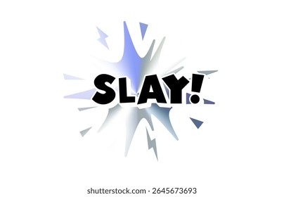 Slay Comic Text Sticker with Chromic Holograph Gradient Blast. Trendy Slang Phrase in Pop Style Speech Bubble for Meme, Reaction, Chat, Social Media Design. Vector Illustration.