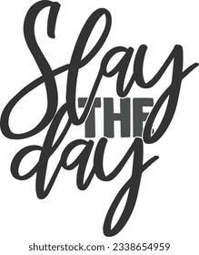 Slay The Day - Motivation Quote