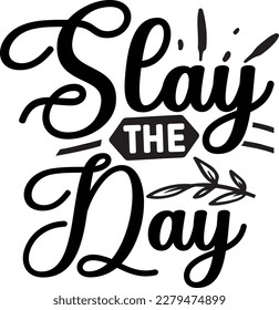 Slay the Day svg , Positivity design, Positivity Svg design