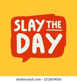 Slay the day. Vector hand drawn speech bubble illustrations on yellow background.