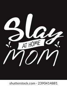 Slay At Home Mom Design