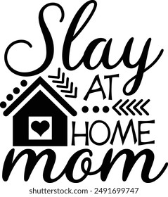 Slay At Home Mom Funny Mom Life Typography Design