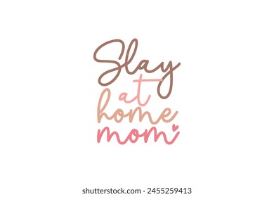 Slay zu Hause Mom, Mom Mama Muttertag T-Shirt Design