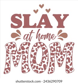 SLAY AT HOME MOM  MOTHER'S DAY T-SHIRT DESIGN