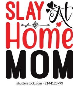 SLAY AT HOME MOM T SHIRT DESIGN, VECTOR FILE.