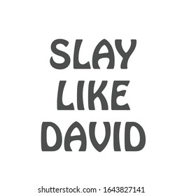 Slay like David, Christian faith, typography for print or use as poster, card. flyer or T-shirt.