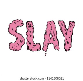 Slay melted letters t shirt.  Summer hot slang graphics. Vector t shirt design,  mural sweet font. Talk pink sign