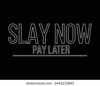 Slay now Pay Later Logo Vector Rhinestone t-shirt design