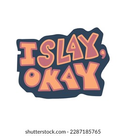 I slay okay vector hand drawn quote lettering.