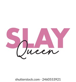 slay queen text on white background.