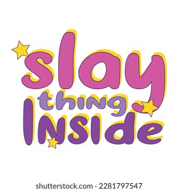 slay thing inside illustration vector graphic perfect for you small business packaging sticker