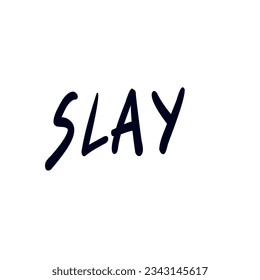 Slay vector hand written quote.