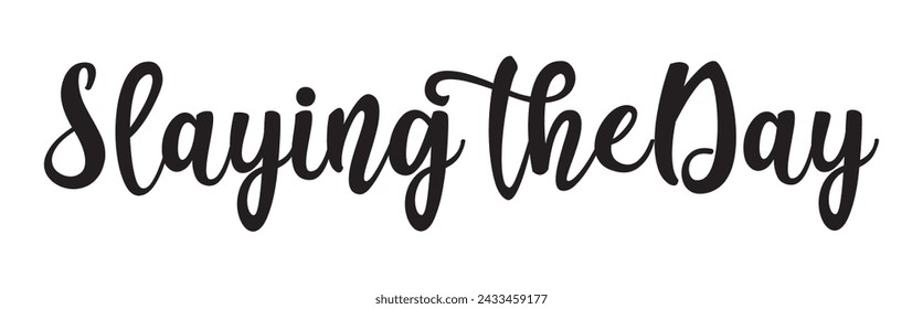 slaying the day text on white background.