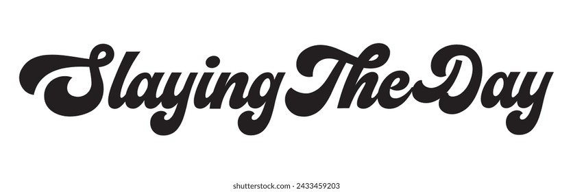 slaying the day text on white background.