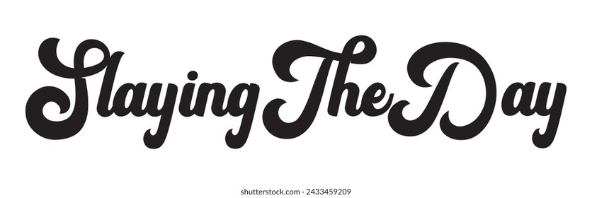 slaying the day text on white background.