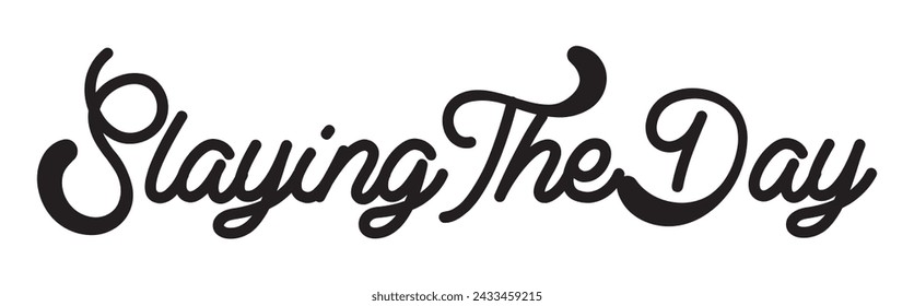 slaying the day text on white background.