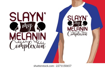 Slayn' My Melanin Complexion T-shirt Design, Typography T-shirt Design, Black Women T-shirt Design, Melanin T-shirt Design