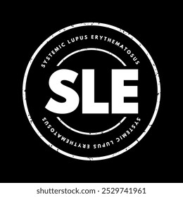 SLE Systemic Lupus Erythematosus - autoimmune disorder characterized by antibodies to nuclear and cytoplasmic antigens, acronym text concept stamp