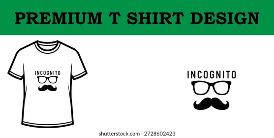 A sleek and modern vector illustration featuring an incognito-themed typography t shirt design with stylish sunglasses and mustache, perfect for fashion branding and print-on-demand projects.