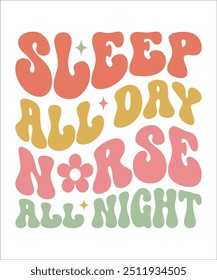 SLEEP ALL DAY NORSE ALL NIGHT Trendy Retro Nurse Bundle, Funny Nurse Shirt, Nurse wavy text, Stethoscope, Nursing