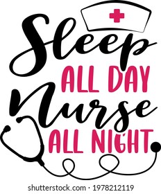 Sleep all day nurse all night Lettering. Stethoscope illustration vector