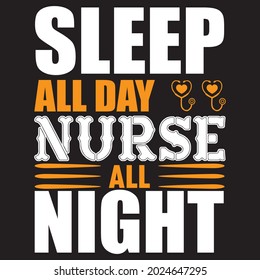 Sleep All Day Nurse All Night T Shirt Design, Vector File.