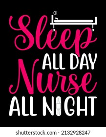 Sleep All Day Nurse All Night 