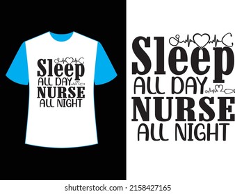 sleep all day nurse all night t shirt design.