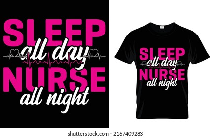 Sleep all day nurse all night T-shirt design