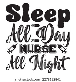 Sleep All Day Nurse All Night T-shirt Design Vector File