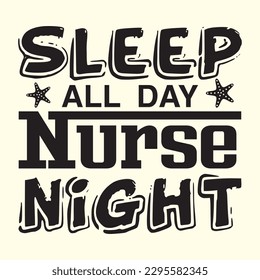 Sleep All day Nurse Night t shirt design, vector file 