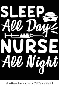 Sleep all day nurse all night vector art design, eps file. design file for t-shirt. SVG, EPS cuttable design file