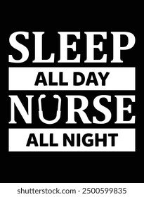 Sleep all day nurse all night