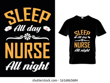 Sleep All Day Nurse All Night...T Shirt Template