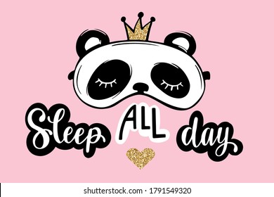 Sleep all day. Pajama party card. Cute panda with crown. Sleep mask. Blindfold Invitation Template, banner, t-shirt print. Golden glitter. Hand drawn, cartoon illustration.