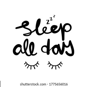 Sleep all day slogan text with closed eyes drawings design for fashion graphics, t shirt prints and pajamas