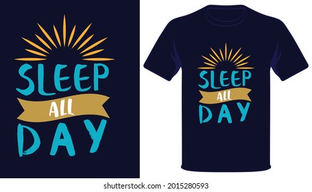 Sleep all day typography tshirt design.
