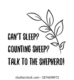 Can’t sleep Counting sheep Talk to the Shepherd. Vector Quote