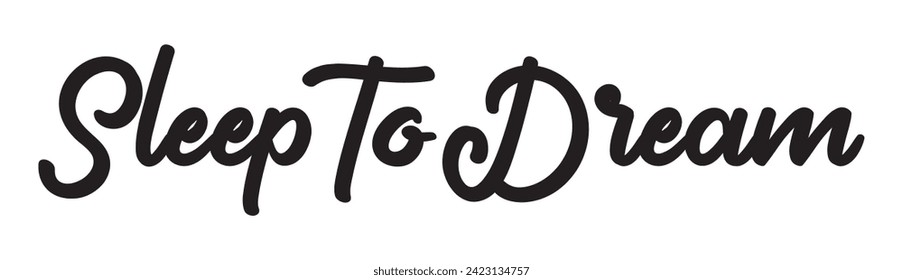 sleep to dream text on white background.