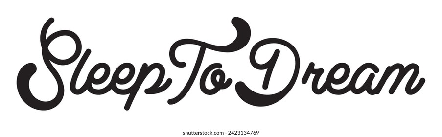 sleep to dream text on white background.