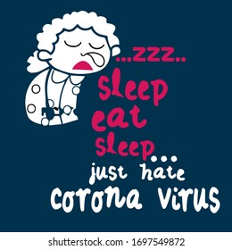 Sleep Eat Sleep Just Hate Corona Virus-STOP coronavirus (2019-ncov)- Awareness lettering phrase. Novel coronavirus. Concept of coronavirus quarantine.