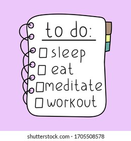 Sleep, eat, meditate, workout. Self care to do list. Vector hand drawn illustration design.