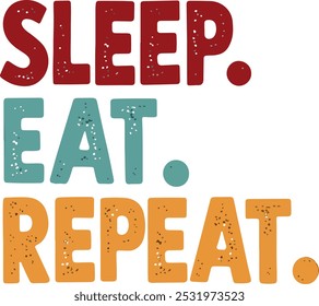 Sleep Eat Repeat, Humor Funny Trendy Quote Design para Camiseta, Anuncio, Póster, Fondo