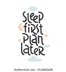 Sleep first plan later - vector slogan stylized typography. Sweet dream concept, self care poster. Hand drawn quote. World Sleep Day card for social media, banners or textile.