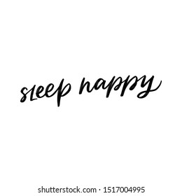SLEEP HAPPY. VECTOR HAND LETTERING TYPOGRAPHY