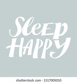 SLEEP HAPPY. VECTOR HAND LETTERING TYPOGRAPHY
